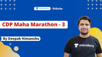 CDP Maha Marathon - 3 | Deepak Himanshu Sir | Unacademy Shiksha