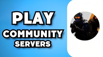 How To Play On Community Servers in CS2 (2023 Guide)