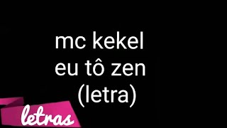 MC KEKEL- EU TÔ ZEN (LETRA)