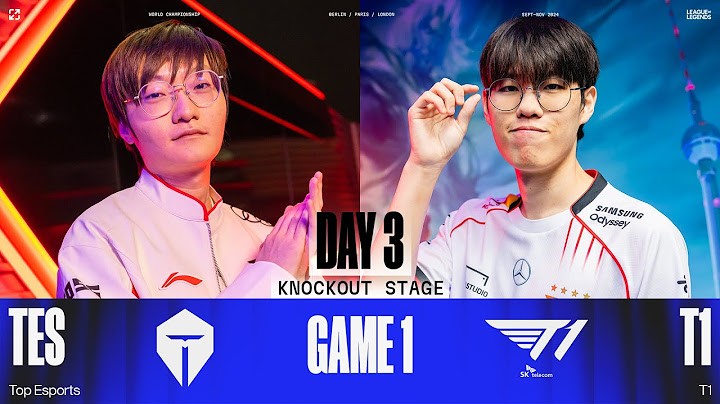 Bình Luận TES vs T1 - Game 1 | CKTG 2024 - Tứ Kết 3