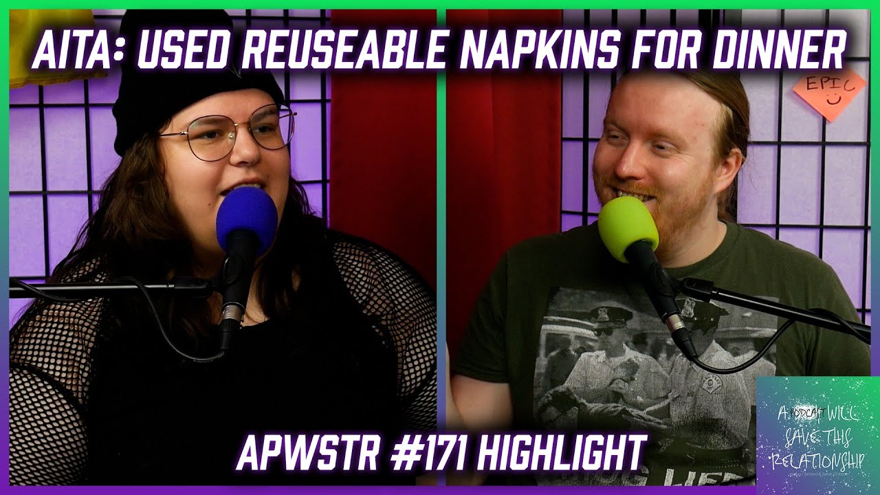 AITA: Used Reusable Napkins for Dinner - APWSTR 171 Highlight