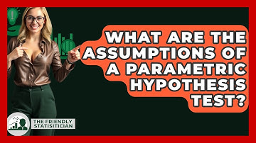 What Are The Assumptions Of A Parametric Hypothesis Test? - The Friendly Statistician