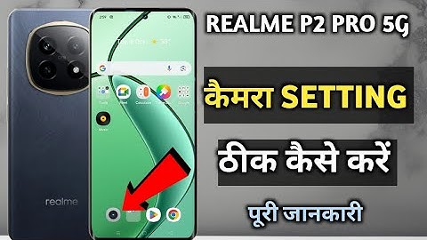 Realme P2 Pro ki 5g camera setting thik kaise kare|| realme P2 Pro camera setting