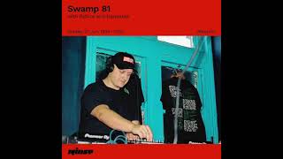 Swamp 81 w/ DASEPLATE | Rinse FM (2021)