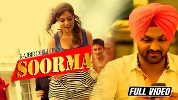 Soorma || Full Official Video || Rajbir Dhillon || Latest Punjabi Song 2015 || Angel Records