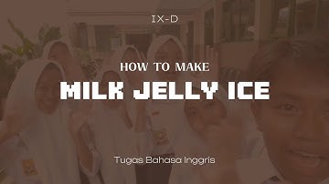 How to make milk jelly ice — Procedure text — Tugas bahasa inggris