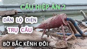 Cầu HIỆP ÂN 2 - Dần dần LỘ DIỆN Cặp Trụ Cầu Mới NGUYỄN DUY Bờ Bắc Kênh Đôi Quận 8 - Sài Gòn ngày nay