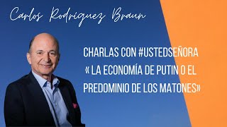 Charlas con #UstedSeñora «La economía de Putin o el predominio de los matones»