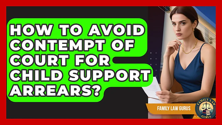 How To Avoid Contempt Of Court For Child Support Arrears? - Family Law Gurus