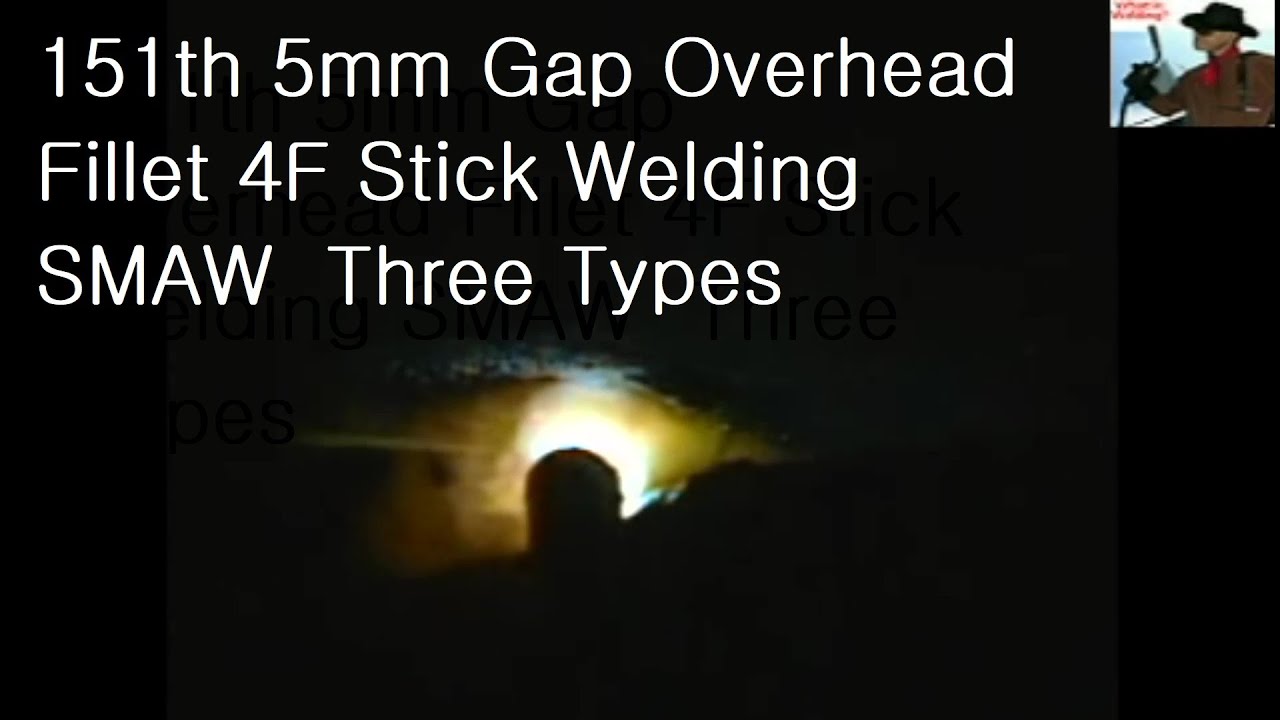 151th 5mm Gap Overhead Fillet 4F Stick Welding SMAW Three Types YouTube