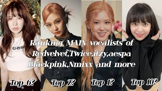Ranking MAIN VOCALISTS of (Aespa,Itzy, Twice, Blackpink and more.......