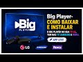 Big Player- Como baixar e instalar o Big Player no sua TV LG, tem nas TV SAMSUNG e Roku. App Leve.