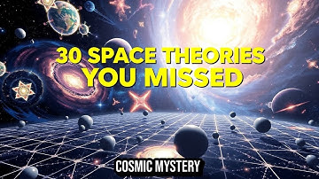30 Mind-Bending Theories About the Nature of Space – Most People Get This Wrong | Cosmos