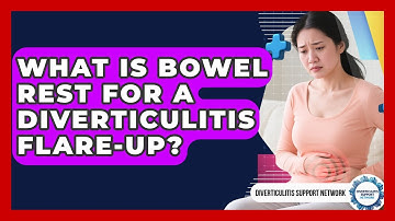 What Is Bowel Rest For A Diverticulitis Flare-up? - Diverticulitis Support Network