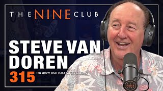 Steve Van Doren | The Nine Club  Episode 315