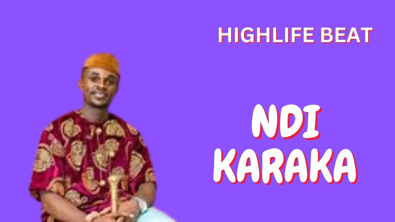 HIGHLIFE BEAT INSTRUMENTAL IGBO HIGHLIFE BEAT INSTRUMENTAL '' NDI KARAKA'' 2022
