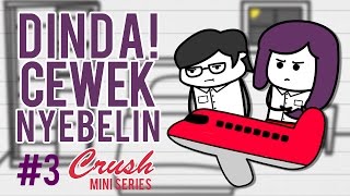 Crush Series Eps 3 - Dinda! Cewek Super Nyebelin (Feat. Nata B-A-K-A)