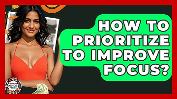 How To Prioritize To Improve Focus? - Teenager Guide to Life