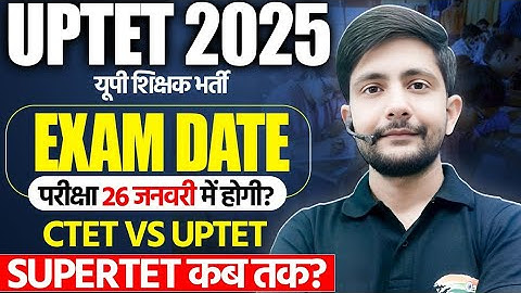 UPTET 2025 Notiification | UP TET Form 2025, UPTET Exam Date | SUPERTET New Vacancy | CTET Vs UPTET 