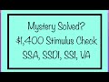 Mystery Solved? $1,400 Stimulus Check - SSA, SSDI, SSI, VA
