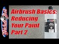 Airbrush Basics: Reducing Your Paint (Part 2)