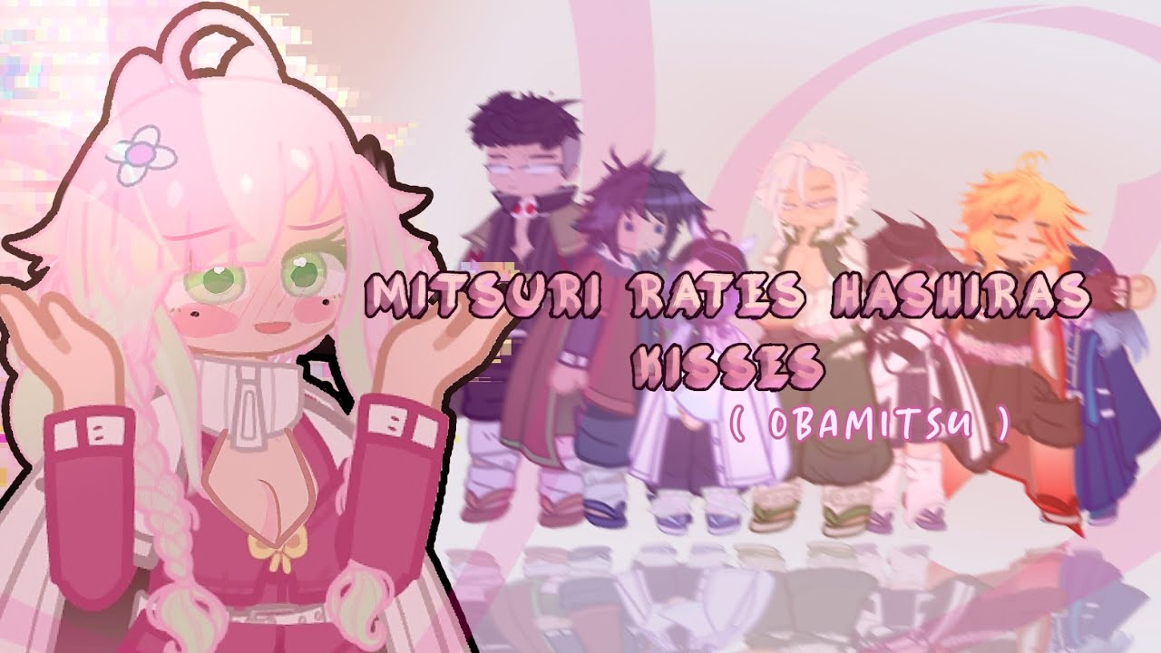 // 💞MITSURI rates the hashiras kisses🍡 // ( obamitsu) #demonslayer #obamitsu #hashiras #gacha 