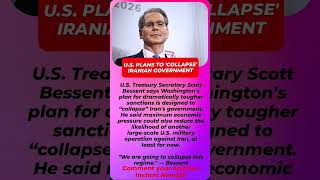 U.S. Sanctions Aim to Collapse Iran's Government, Bessent Says |