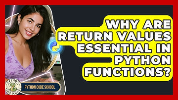 Why Are Return Values Essential In Python Functions? - Python Code School