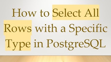 How to Select All Rows with a Specific Type in PostgreSQL