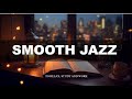 Smooth of Night Jazz |   Exquisite Jazz Piano Music |  Calm Background Music for Relax, Chill, Read,