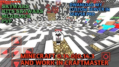 MINECRAFT McPe 0.14.0 DAWNLOAD MY CUSTOM SERVER IN SERVER PRO WORK IN MCPE 0.14.3 AND MASTER CRAFT!