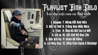 Playlist Bình Gold - Top Hit | Tổng Hợp Những Bài Nhạc Viral Hay Nhất Của Bình Gold