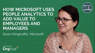 HOW MICROSOFT USES PEOPLE ANALYTICS TO ADD VALUE TO EMPLOYEES AND MANAGERS