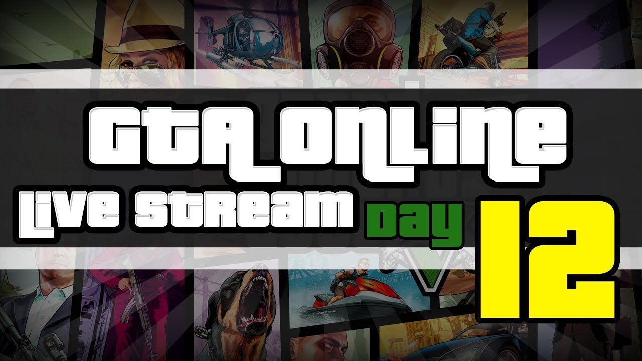 GTA 5 Online Live Stream Day 12 4+ Hour Stream - Fun w/ Friends! - YouTube