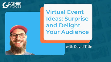 Virtual Event Ideas: Surprise and Delight Your Audience