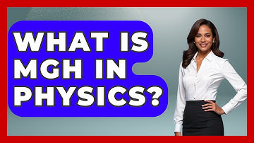 What Is MGH In Physics? - Physics Frontier