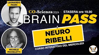 Brain Pass - Neuro Ribelli - con Michele Micheletti, Leonardo Pagni