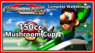 Mario Kart DS - Complete Walkthrough | 150cc Mushroom Cup