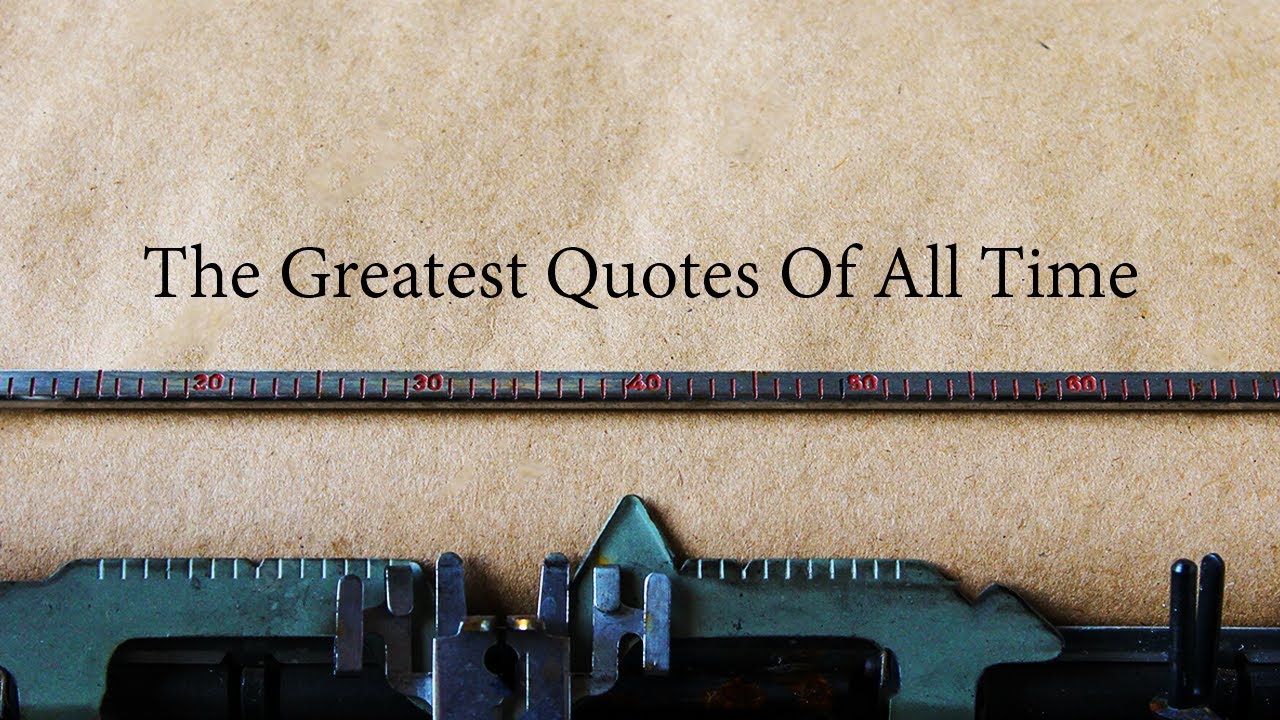 GREATEST QUOTES OF ALL TIME YouTube