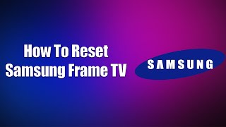 How To Reset Samsung Frame Tv
