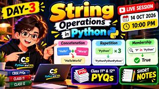 DAY-3: String Operations in Python | Concatenation, Repetition & Membership | Class 11 + 12 PYQs