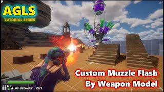 AGLS Tutorial Series (Part 3) Custom Muzzle Flash By Weapon Model.