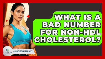 What Is A Bad Number For Non-HDL Cholesterol? - Cardiology Community