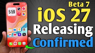 iOS 27 Beta 7 Releasing - Confirmed