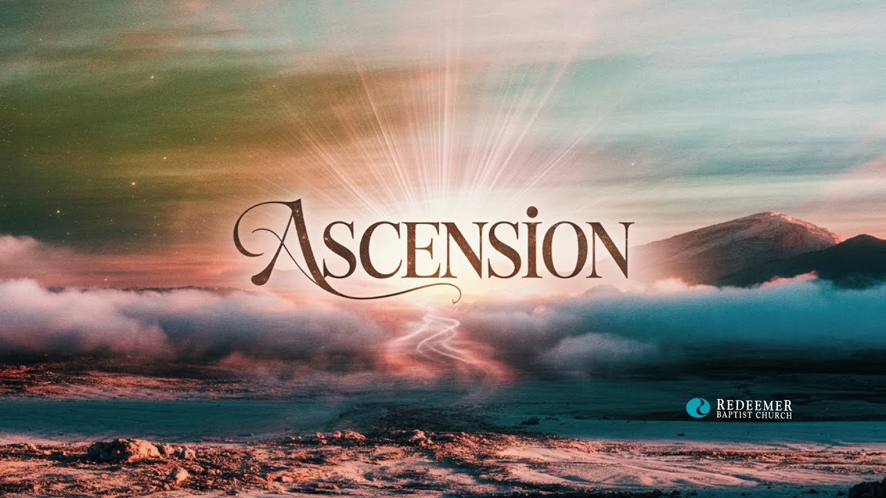 Ascension | Redeemer Baptist Church