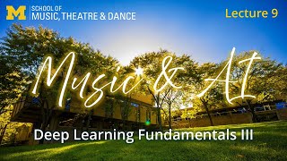 Lecture 9: Deep Learning Fundamentals III (Music & AI, Winter 2025)