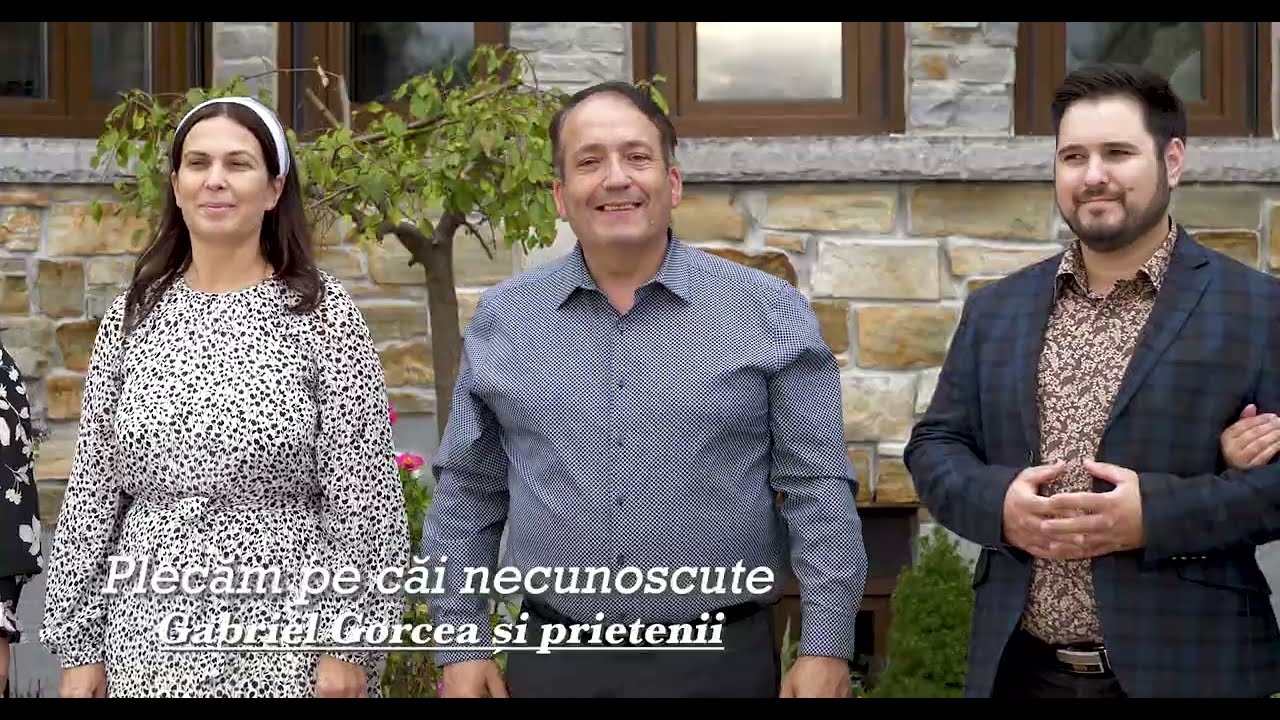Plecăm pe căi necunoscute  - Gabriel Gorcea si Prietenii