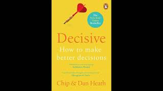 DECISIVE BY CHIP AND DAN HEATH Summary