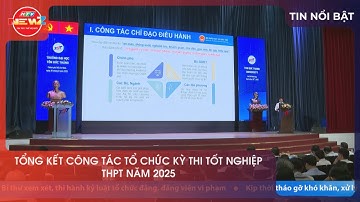 HỘI NGHỊ TỔNG KẾT CÔNG TÁC TỔ CHỨC KỲ THI TỐT NGHIỆP THPT NĂM 2025