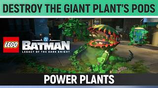 LEGO Batman: Legacy of the Dark Knight - Destroy the Giant Plant's Pods - Power Plants